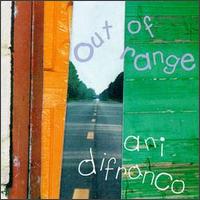 Check out lyrics of Ani DiFranco's album Out of Range