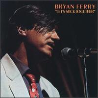 Bryan Ferry lyrics, Bryan Ferry Let's Stick Together lyrics, Let's Stick Together lyrics,Let's Stick Together album