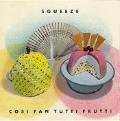 Check out lyrics of Squeeze's album Cosi Fan Tutti Frutti