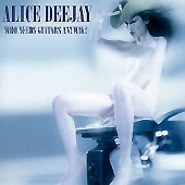 See Alice Deejay's album -  songs & lyrics.