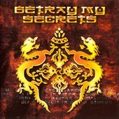 See Betray My Secrets's album -  songs & lyrics.
