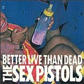 Check out lyrics of Sex Pistols's album Better Live Than Dead