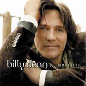Billy Dean lyrics, Billy Dean Swinging For The Fence lyrics, Swinging For The Fence lyrics,Let Them Be Little album