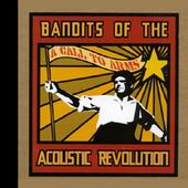 See Bandits Of The Acoustic Revolution's album -  songs & lyrics.