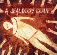 See A Jealousy Issue's album -  songs & lyrics.
