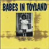 See Babes In Toyland's album -  songs & lyrics.