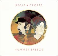 See Seals & Crofts's album - Summer Breeze songs & lyrics.