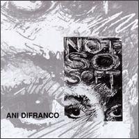 Ani DiFranco lyrics, Ani DiFranco Looking for the Holes lyrics, Looking for the Holes lyrics,Not So Soft album