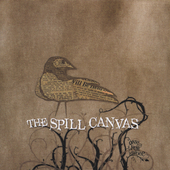 See Spill Canvas's album -  songs & lyrics.