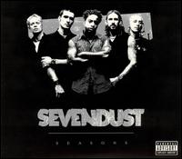 See Sevendust's album -  songs & lyrics.
