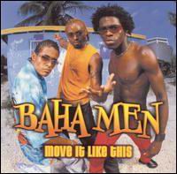 See Baha Men's album -  songs & lyrics.