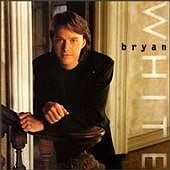 See Bryan White's album -  songs & lyrics.