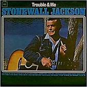 Check out lyrics of Stonewall Jackson's album Trouble And Me