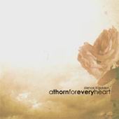 See A Thorn For Every Heart's album -  songs & lyrics.