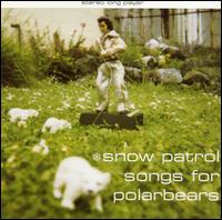Check out lyrics of Snow Patrol's album Songs for Polar Bears