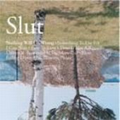 See Slut's album -  songs & lyrics.