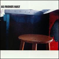 Check out lyrics of As Friends Rust's album As Friends Rust